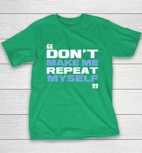 Topher Field Dont Make Me Repeat Myself Youth T-Shirt 4