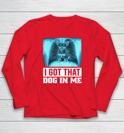 I Got That Dog In Me Chihuahua Dog Long Sleeve T-Shirt 6