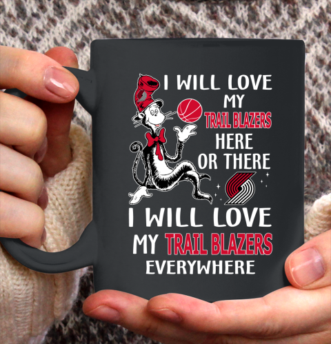 NBA Basketball Portland Trail Blazers I Will Love My Trail Blazers Everywhere Dr Seuss Shirt Ceramic Mug 15oz