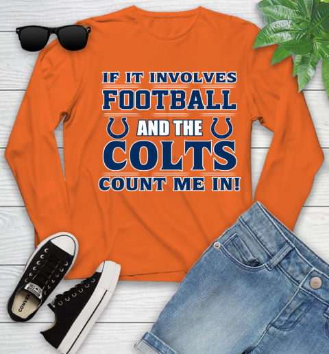 NFL If It Involves Football And The Indianapolis Colts Count Me In Sports Youth Long Sleeve 4