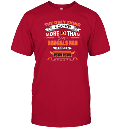 NFL The Only Thing I Love More Than Being A Cincinnati Bengals Fan Is Being  A Papa Football Women's T-Shirt