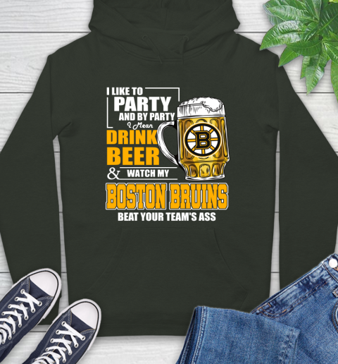 NHL I Like To Party And By Party I Mean Drink Beer And Watch My Boston Bruins Beat Your Team's Ass Hockey Hoodie 12