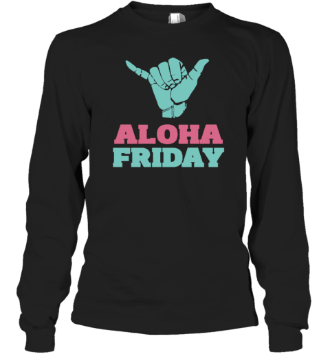 Aloha Friday Long Sleeve T-Shirt