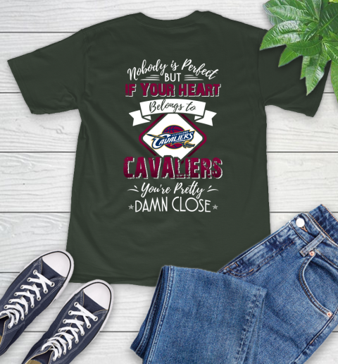 NBA Basketball Cleveland Cavaliers Nobody Is Perfect But If Your Heart Belongs To Cavaliers You're Pretty Damn Close Shirt T-Shirt 6