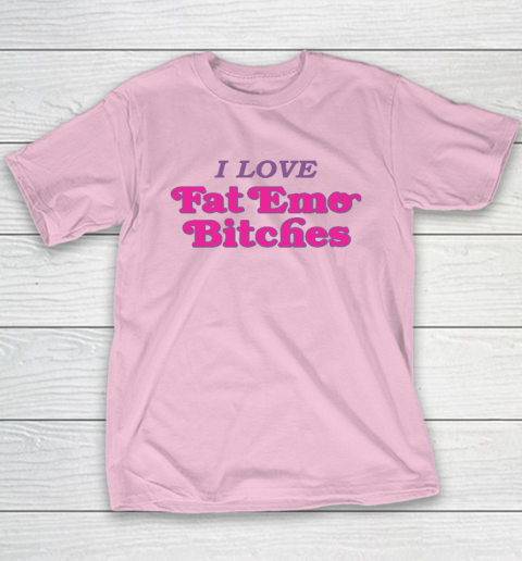 I Love Fat Emo Bitches Youth T-Shirt 6