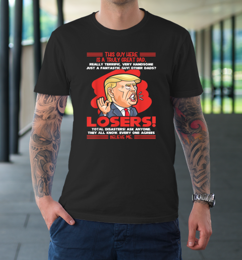 Trump This Guy Here Is A Truly Great Dad T-Shirt
