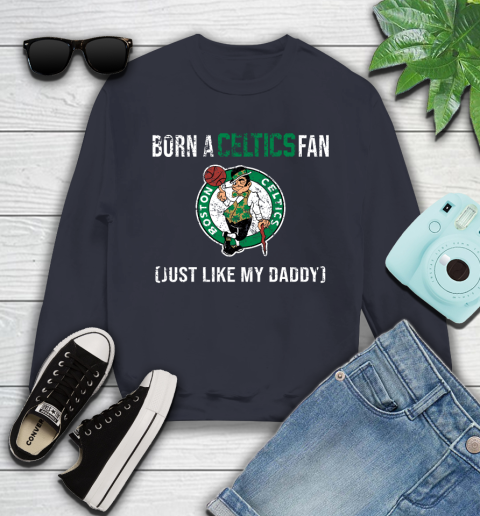 NBA Boston Celtics Loyal Fan Just Like My Daddy Basketball Shirt Youth Sweatshirt 2