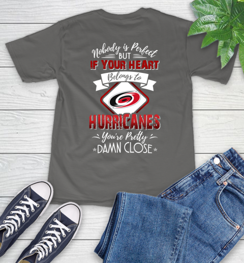 NHL Hockey Carolina Hurricanes Nobody Is Perfect But If Your Heart Belongs To Hurricanes You're Pretty Damn Close Shirt T-Shirt 11