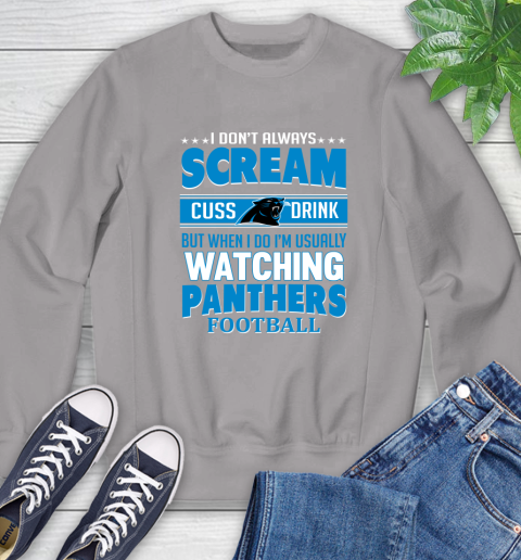Carolina Panthers NFL Football I Scream Cuss Drink When I'm Watching My Team Sweatshirt 5