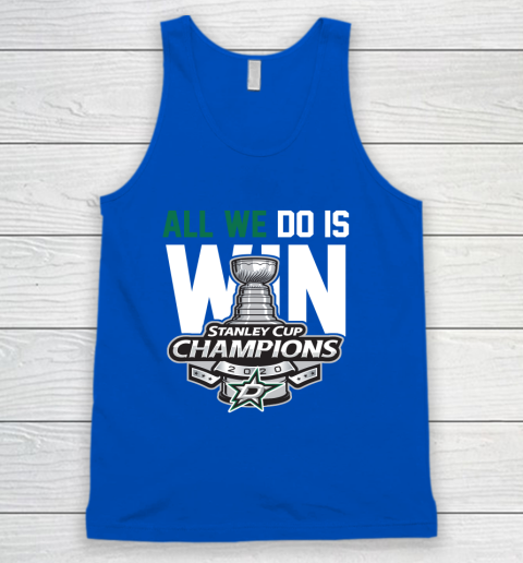 Dallas Stars Stanley Cup Champions All We Do Is Win Tank Top 4
