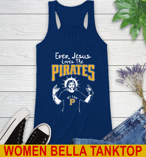 Pittsburgh Pirates MLB Baseball Even Jesus Loves The Pirates Shirt Racerback Tank 7