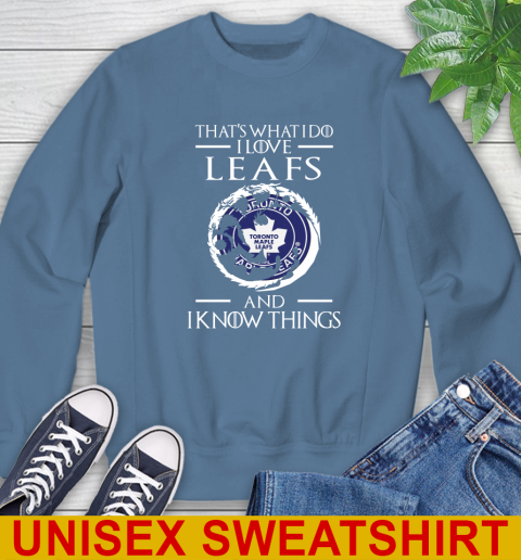 Toronto Maple Leafs NHL Hockey That's What I Do I Love My Team And I Know Things Game Of Thrones 34