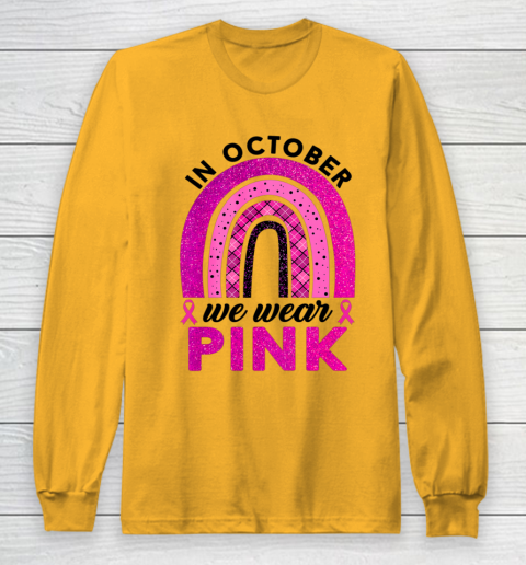 In October We Wear Pink Rainbow Breast Cancer Awareness Long Sleeve T-Shirt 2