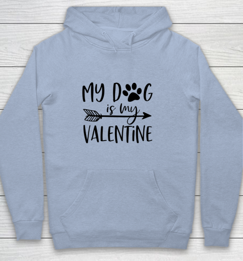 My Dog Is My Valentine Cute Funny Valentine s Day Youth Hoodie 5