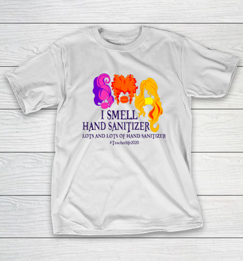 I Smell Hand Sanitizer Shirt Hocus Pocus Teacher Halloween T-Shirt
