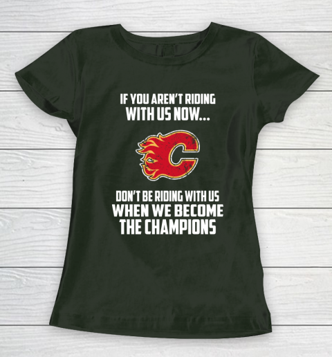 NHL Calgary Flames Hockey We Become The Champions Women's T-Shirt 4