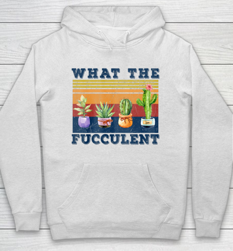 What the Fucculent Mug Cactus Succulents Hoodie