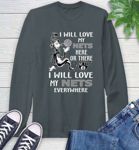 NBA Basketball Brooklyn Nets I Will Love My Nets Everywhere Dr Seuss Shirt Long Sleeve T-Shirt 7