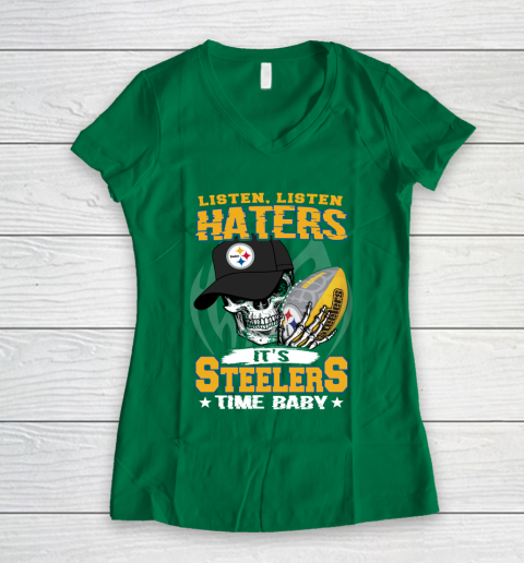 Listen Haters It is STEELERS Time Baby NFL Women's V-Neck T-Shirt 3