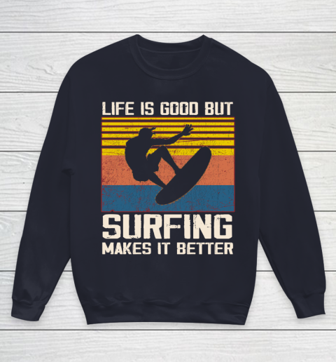 Life is good but Surfing makes it better Youth Sweatshirt 2