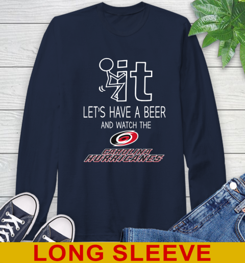 Carolina Hurricanes Hockey NHL Let's Have A Beer And Watch Your Team Sports Long Sleeve T-Shirt 3