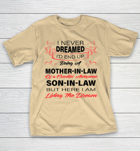I Never Dreamed Id End Up Being A Mother In Law Awesome T-Shirt 5