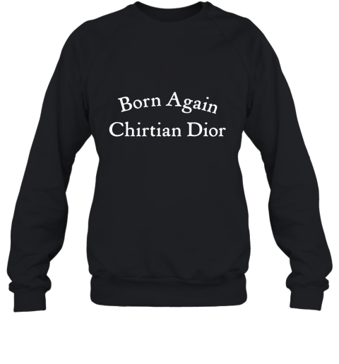 Born Again Chirtian Dior Sweatshirt