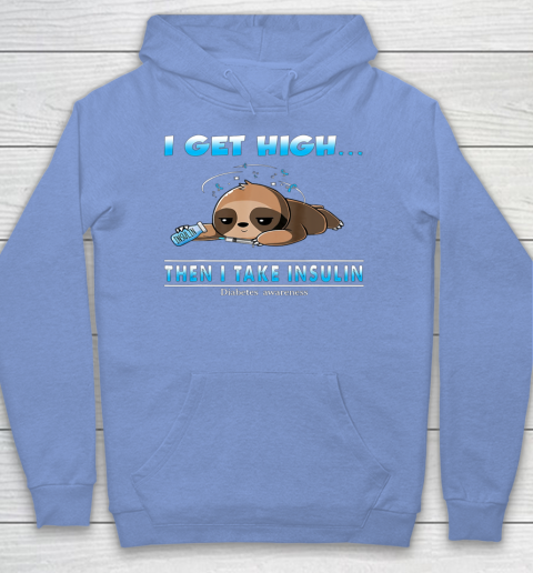 Sloth I Get High Then I Take Insulin Diabetes Awareness Hoodie 8