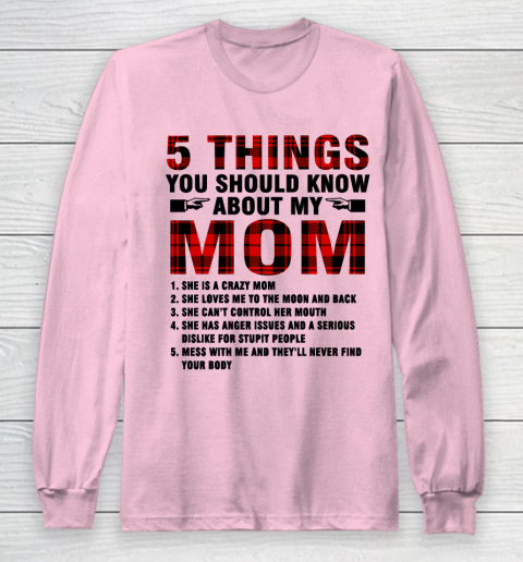 Mother's Day Funny Gift Ideas Apparel  5 Things You Should Know About My Mom T Shirt Long Sleeve T-Shirt 6