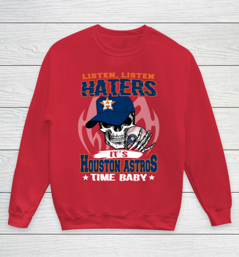 Listen Haters It is ASTROS Time Baby MLB Youth Sweatshirt 7