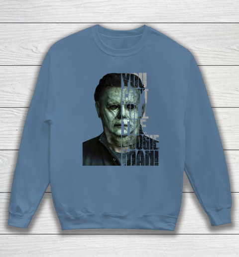 Halloween Michael Myers you cant kill the Boogeyman Sweatshirt 6
