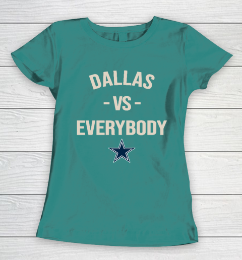 Dallas Cowboys Vs Everybody Women's T-Shirt 10