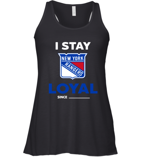 New York Rangers I Stay Loyal Since Personalized Racerback Tank