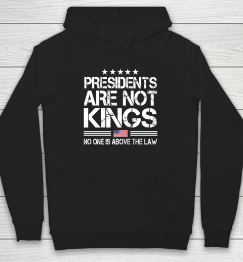 Presidents Are Not Kings USA Flag No One Is Above The Law Kings In America Hoodie