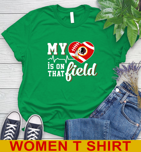 NFL My Heart Is On That Field Football Sports Washington Redskins Women's T-Shirt 7