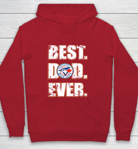 MLB Toronto Blue Jays Baseball Best Dad Ever Family Shirt Youth Hoodie 7