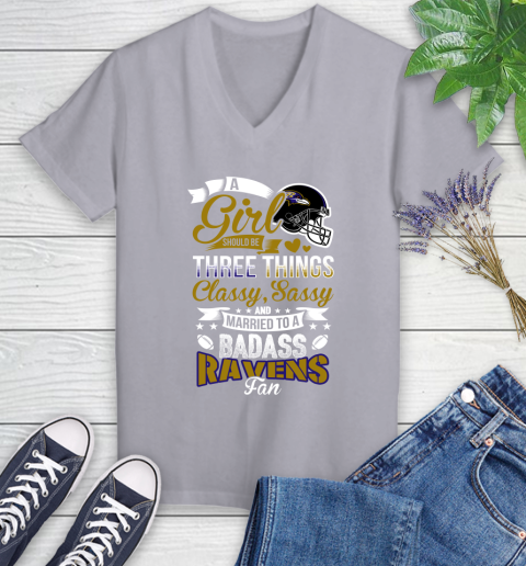 Baltimore Ravens NFL Football A Girl Should Be Three Things Classy Sassy And A Be Badass Fan Women's V-Neck T-Shirt 4