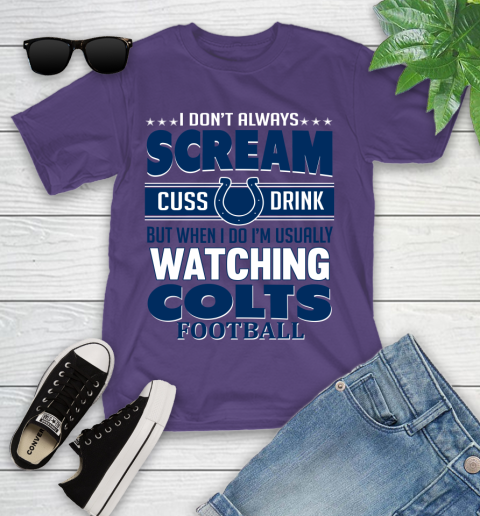 Indianapolis Colts NFL Football I Scream Cuss Drink When I'm Watching My Team Youth T-Shirt 3