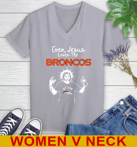 Denver Broncos NFL Football Even Jesus Loves The Broncos Shirt Women's V-Neck T-Shirt 4