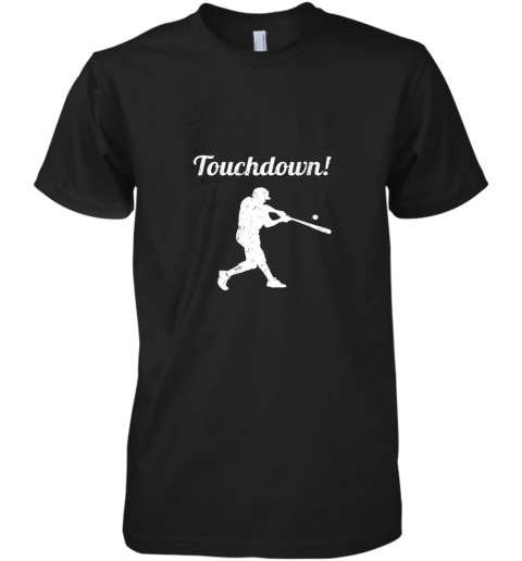 Touchdown Funny Baseball Premium Men's T-Shirt