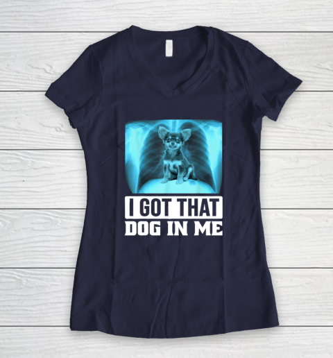 I Got That Dog In Me Chihuahua Dog Women's V-Neck T-Shirt 7