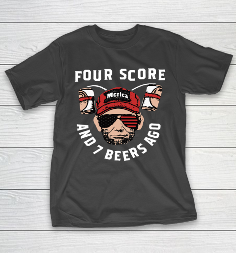 Beer Lover Funny Shirt FOUR SCORE AND 7 BEERS AGO MERICA T-Shirt