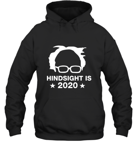 Hindsight Is 2020  Bernie Sanders Hoodie