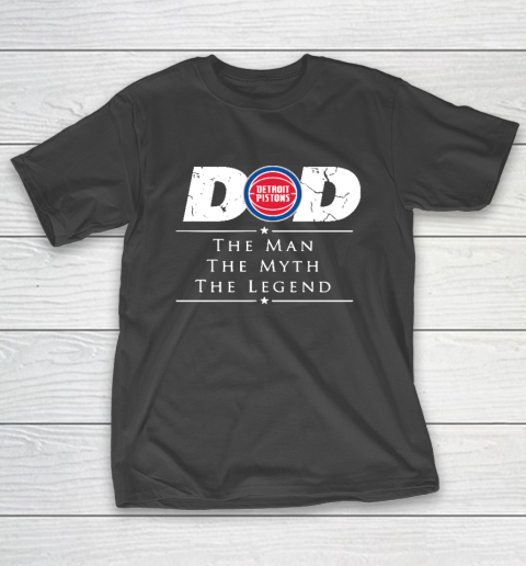 Detroit Pistons NBA Basketball Dad The Man The Myth The Legend T-Shirt