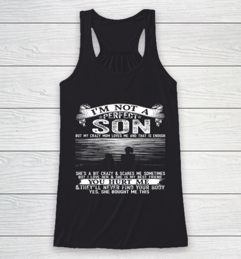 I m Not A Perfect Son But My Crazy Mom Loves Me Racerback Tank