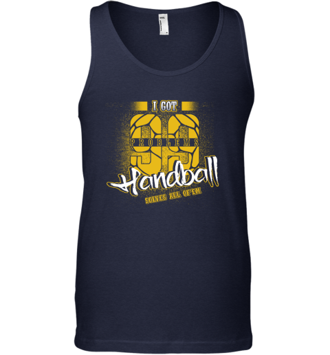 I Got 99 Problems Handball Solves All Of'em Tank Top 3 I Got 99 Problems Handball Solves All Of'em Tank Top - Image 3