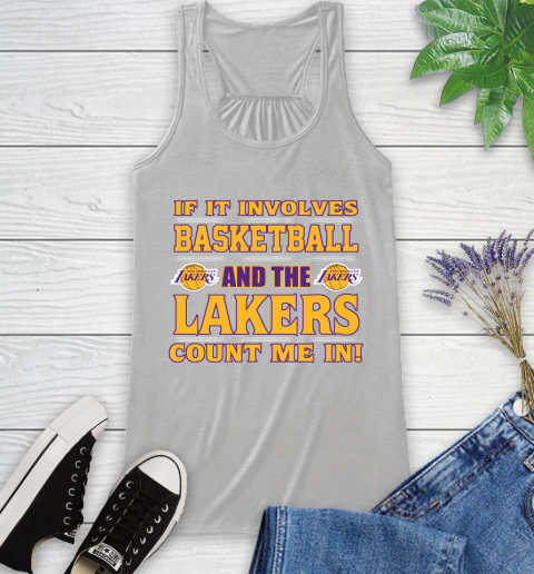 NBA If It Involves Basketball And Los Angeles Lakers Count Me In Sports Racerback Tank