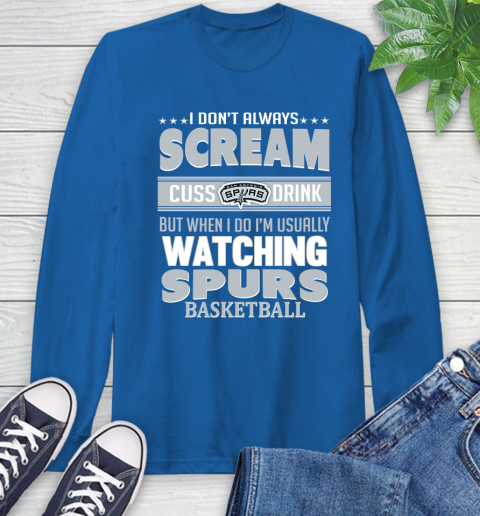 San Antonio Spurs NBA Basketball I Scream Cuss Drink When I'm Watching My Team Long Sleeve T-Shirt 10