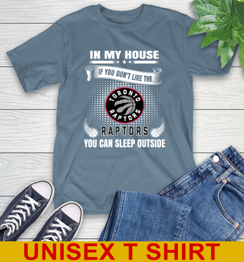 Toronto Raptors NBA Basketball In My House If You Don't Like The  Raptors You Can Sleep Outside Shirt T-Shirt 8