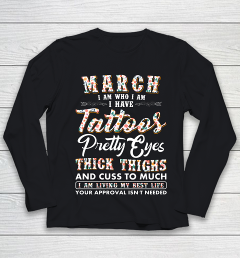 March Girl I Am Who I Am I Have Tattoos Pretty Eyes Youth Long Sleeve